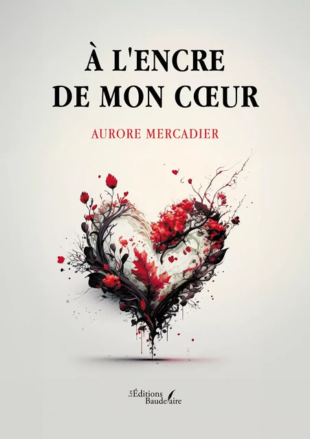 À l'encre de mon cœur - Aurore Mercadier - Éditions Baudelaire