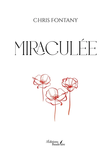 Miraculée - Chris Fontany - Éditions Baudelaire