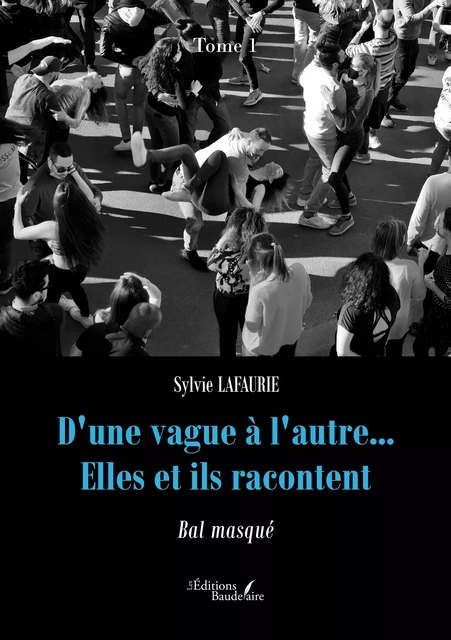 D'une vague à l'autre... Elles et ils racontent – Tome 1 - Sylvie Lafaurie - Éditions Baudelaire