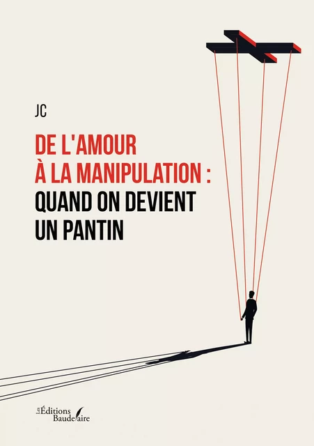 De l'amour à la manipulation : Quand on devient un pantin -  Jc - Éditions Baudelaire