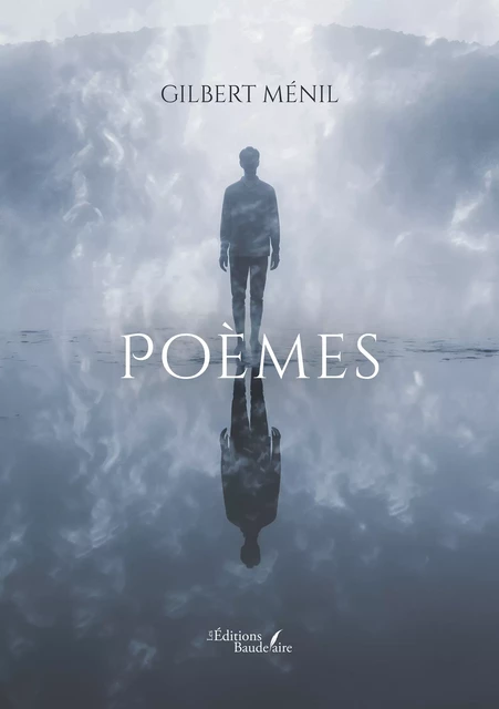 Poèmes - Gilbert Ménil - Éditions Baudelaire