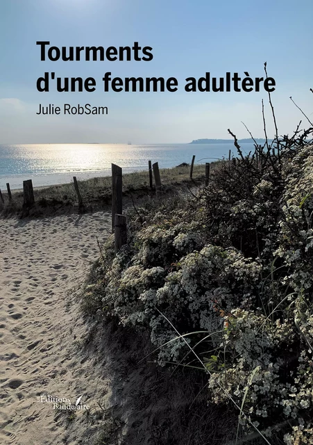 Tourments d'une femme adultère - Julie Robsam - Éditions Baudelaire