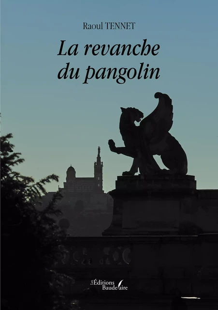 La revanche du pangolin - Raoul Tennet - Éditions Baudelaire