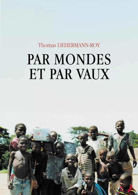 Par mondes et par vaux - Dehermann-Roy Thomas - Éditions Baudelaire