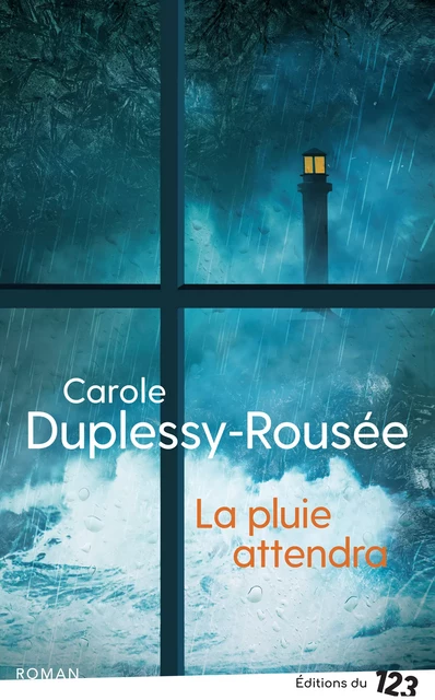 La pluie attendra - Carole Duplessy-Rousée - Éditions du 123