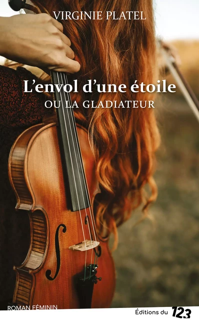 L'envol d'une étoile ou La Gladiateur - Virginie Platel - Éditions du 123