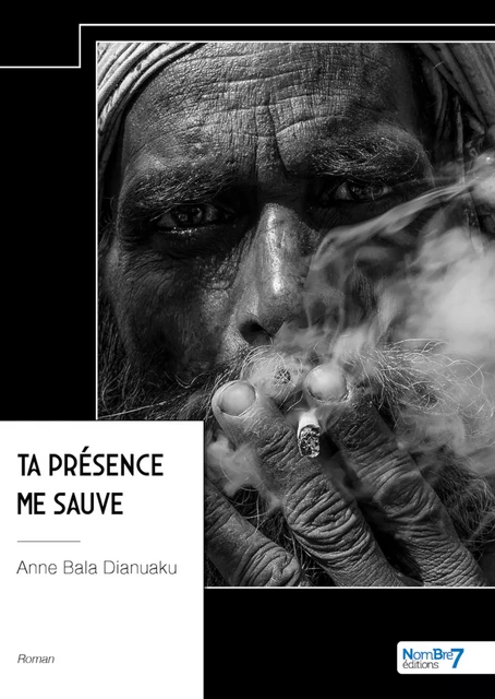 Ta présence me sauve - Anne Bala Dianuaku - Nombre7 Editions