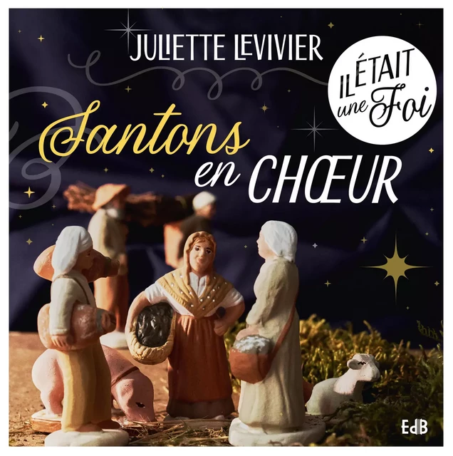 Santons en choeur - Juliette Levivier - Editions des Béatitudes