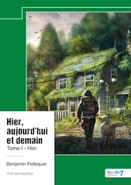 Hier, aujourd'hui et demain - Tome I