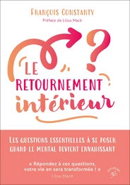 Le retournement intérieur : Les questions essentielles à se poser quand le mental devient envahissant