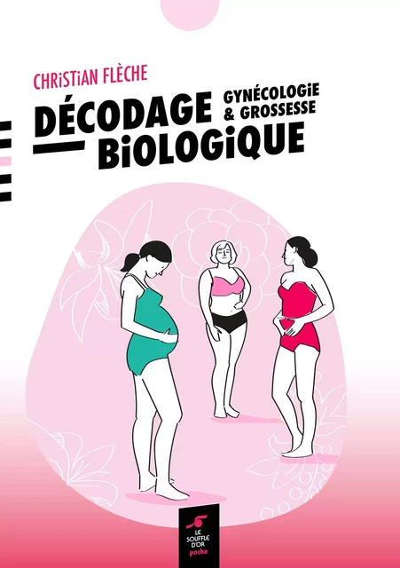 Décodage biologique : gynécologie et grossesse - Christian Flèche - Le souffle d'Or