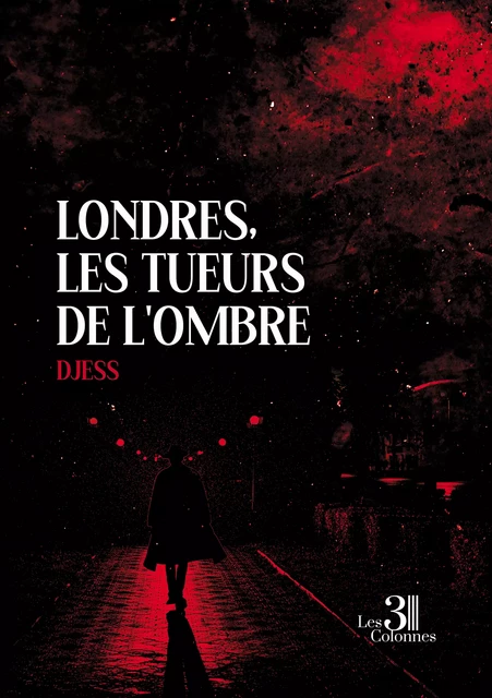 Londres, les tueurs de l'ombre -  Djess - Éditions les 3 colonnes