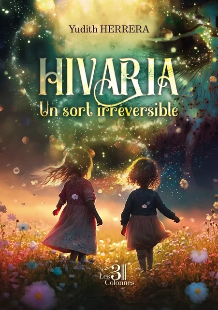 Hivaria – Un sort irréversible - Herrera Yudith - Éditions les 3 colonnes