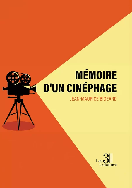 Mémoire d'un cinéphage - Jean-Maurice Bigeard - Éditions les 3 colonnes