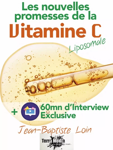 Les nouvelles promesses de la Vitamine C liposomale - Jean-Baptiste Loin - Terra Media