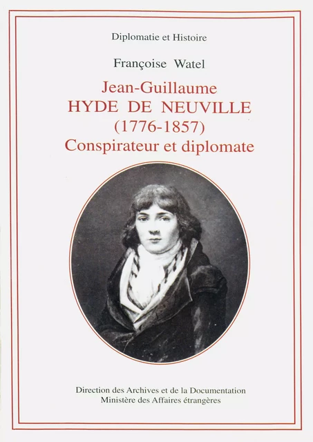 Jean-Guillaume Hyde de Neuville (1776-1857) - Françoise Watel - Direction des Archives