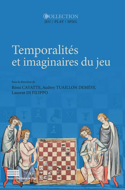 Temporalités et imaginaires du jeu -  - Presses universitaires de Liège