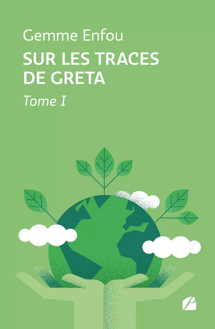 Sur les traces de Greta - Tome I - Gemme Enfou - Editions du Panthéon