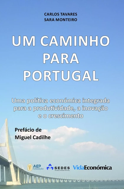 Um Caminho para Portugal - Carlos Tavares E Sara Monteiro - Vida Económica Editorial