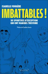 Imbattables ! 50 sportives d'exception qui ont marqué l'Histoire