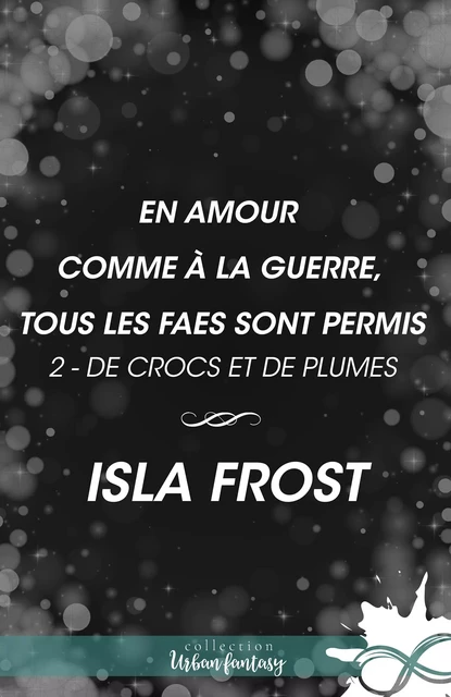 En amour comme à la guerre, tous les faes sont permis - Isla Frost - Collection Infinity