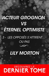 Acteur grognon vs Éternel optimiste