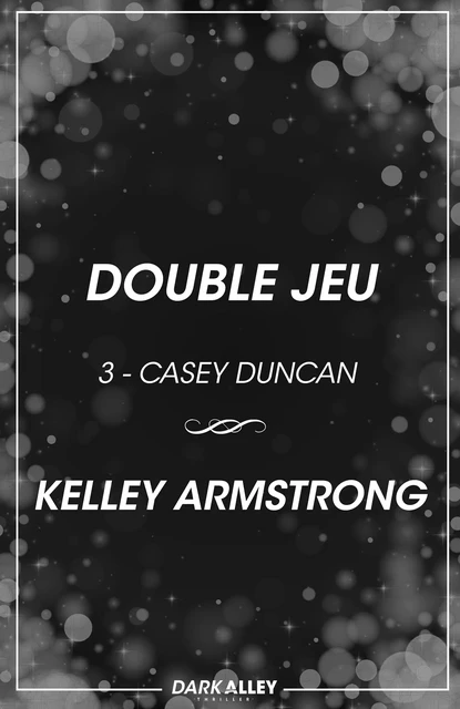 Double jeu - Kelley Armstrong - Dark Alley