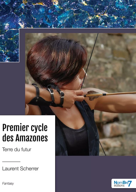 Premier cycle des Amazones - Terre du futur - Laurent Scherrer - Nombre7 Editions