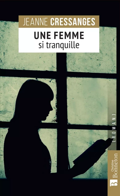 Une femme si tranquille - Jeanne Cressanges - Editions Christine Bonneton