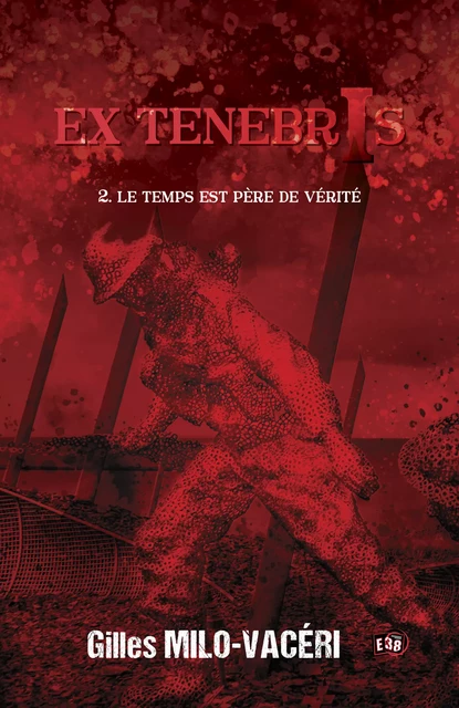 Le temps est père de vérité - Gilles Milo-Vacéri - Les éditions du 38