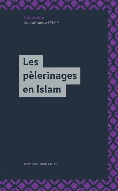 Les pèlerinages en Islam -  - Diacritiques Éditions