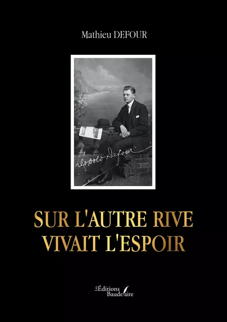 Sur l'autre rive vivait l'espoir - Defour Mathieu - Éditions Baudelaire