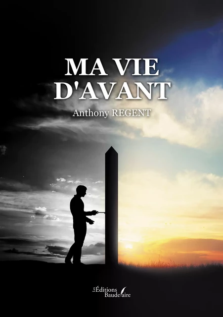 Ma vie d'avant - Regent Anthony - Éditions Baudelaire