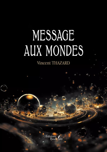 Message aux mondes - Vincent Thazard - Éditions Baudelaire