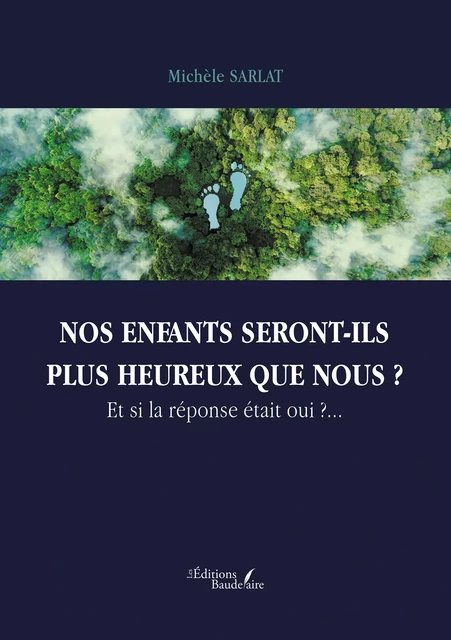 Nos enfants seront-ils plus heureux que nous ? - Michèle Sarlat - Éditions Baudelaire