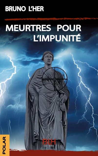 Meurtres pour l'Impunité - Bruno L'Her - BLH