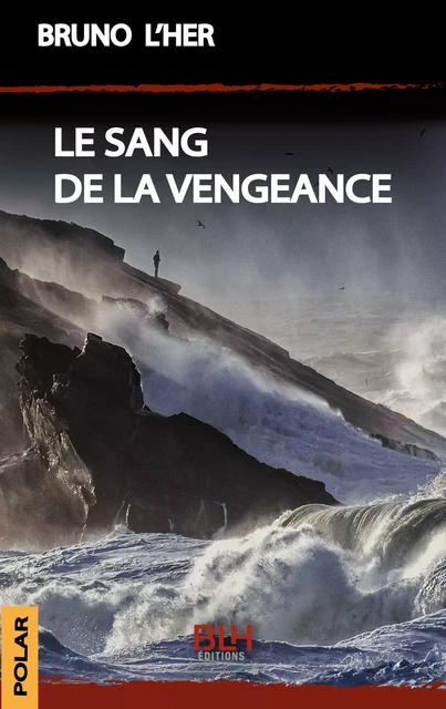 Le Sang de la Vengeance - Bruno L'Her - BLH