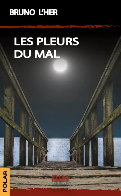 Les Pleurs du Mal - Bruno L'Her - BLH