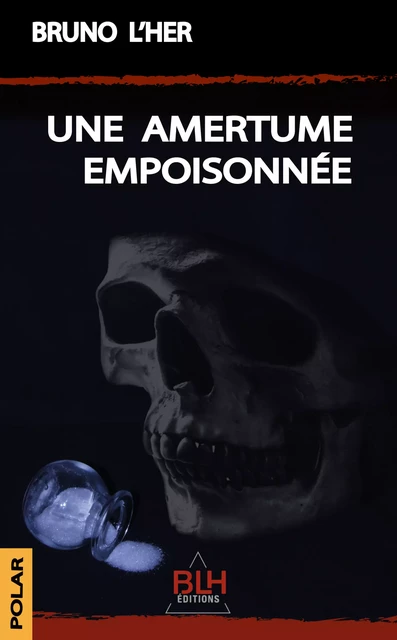 Une Amertume empoisonnée - Bruno L'Her - BLH