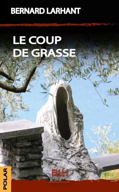 Le Coup de Grasse - Bernard Larhant - BLH