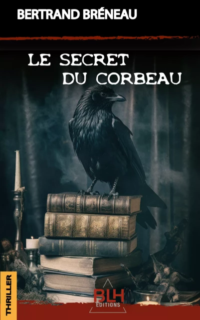 Le Secret du Corbeau - Bertrand Bréneau - BLH