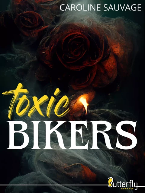 Toxic Bikers - Caroline Sauvage - Butterfly Éditions