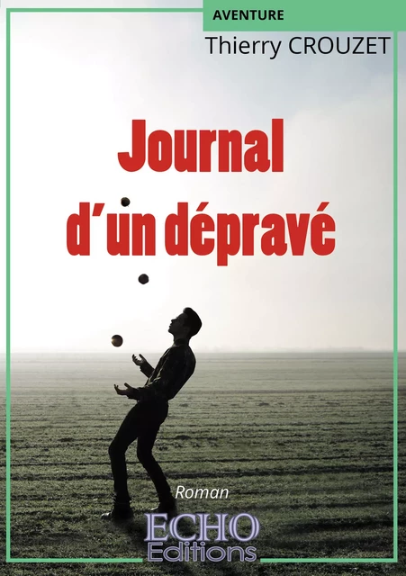 Journal d’un dépravé - Thierry Crouzet - ECHO Editions