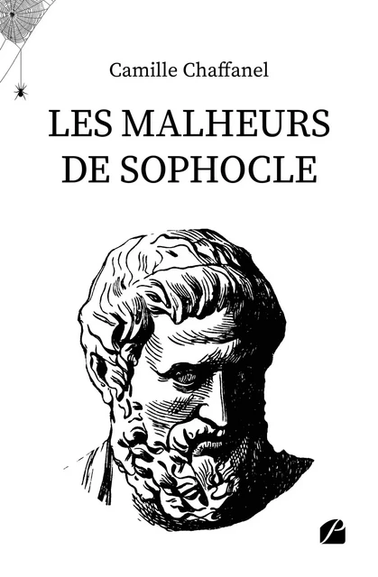 Les malheurs de Sophocle - Camille Chaffanel - Editions du Panthéon