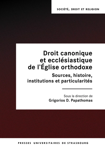 Droit canonique et ecclésiastique de l’Église orthodoxe -  - Presses universitaires de Strasbourg