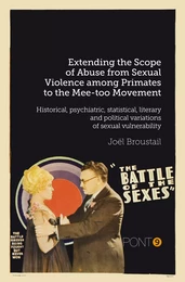 Extending the Scope of Abuse from Sexual Violence among Primates to the Mee-too Movement Historical, psychiatric, statistical, literary and political variations of sexual vulnerability