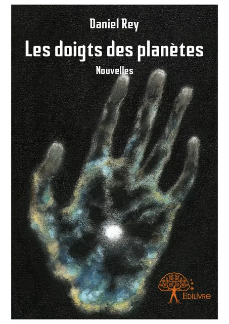 Les doigts des planètes - Daniel Rey - Editions Edilivre