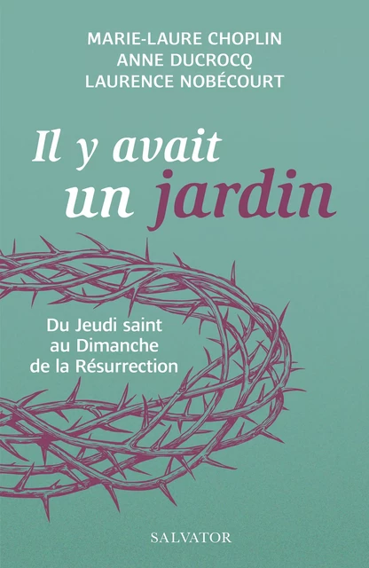 Il y avait un jardin - Anne Ducrocq, Marie-Laure Choplin, Laurence Nobécourt - Éditions Salvator