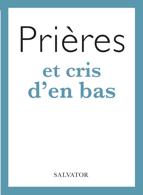 Prières et cris d'en bas - Marie-Noëlle Nachard - Éditions Salvator