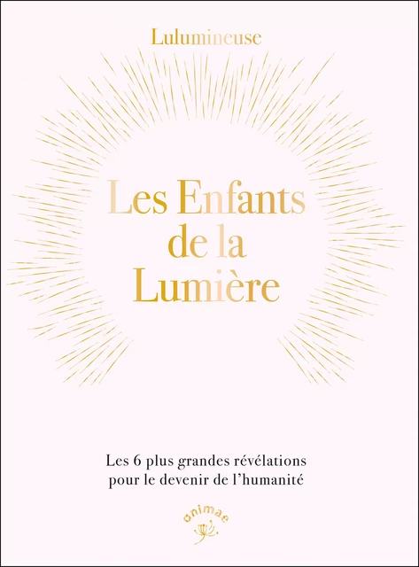 Les enfants de la Lumière -  Lulumineuse - Animae